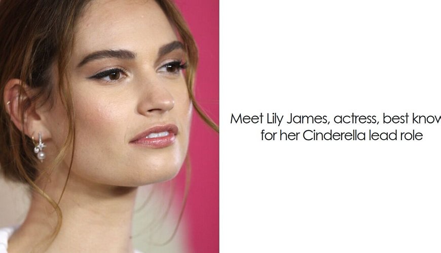 Lily James: From Cinderella to Emmy Nominee – The Rise of a British Star